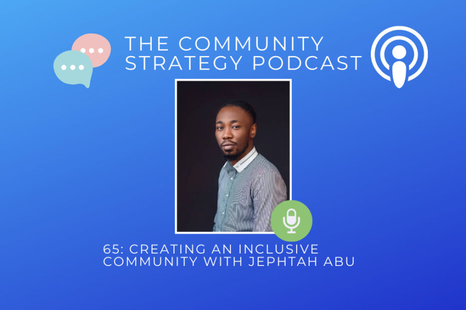 65 Creating an Inclusive Community with Jephtah Abu