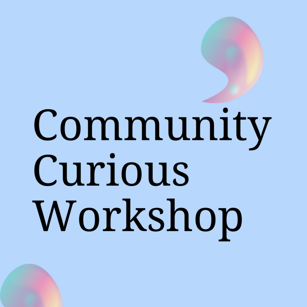 Community Curious Workshop 1 copy