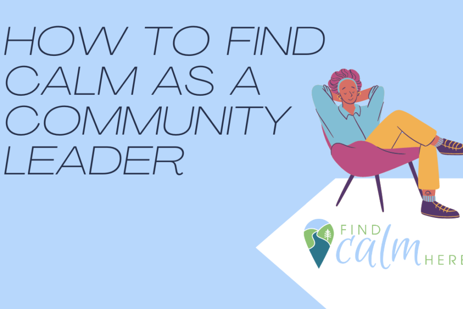 How to find calm as a community leader
