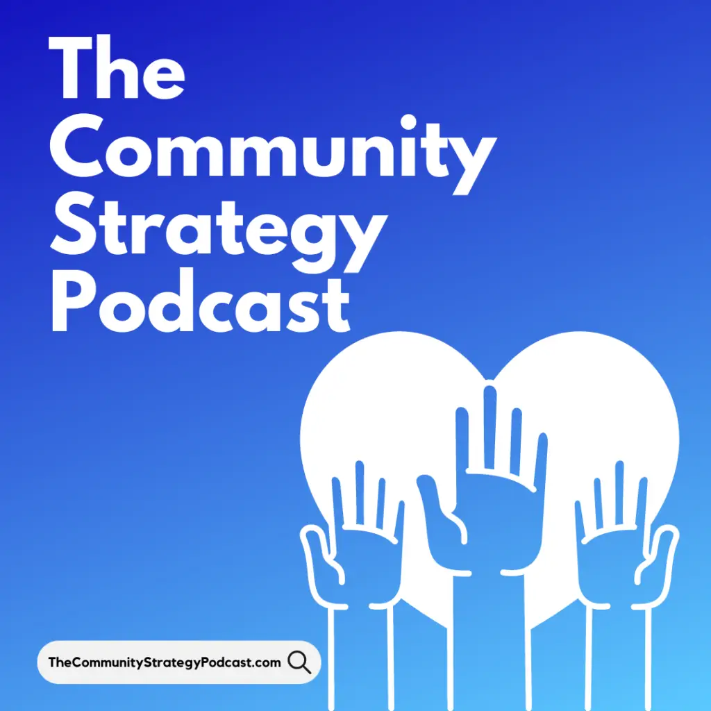 The Community Strategy Podcast Update 7 31 24